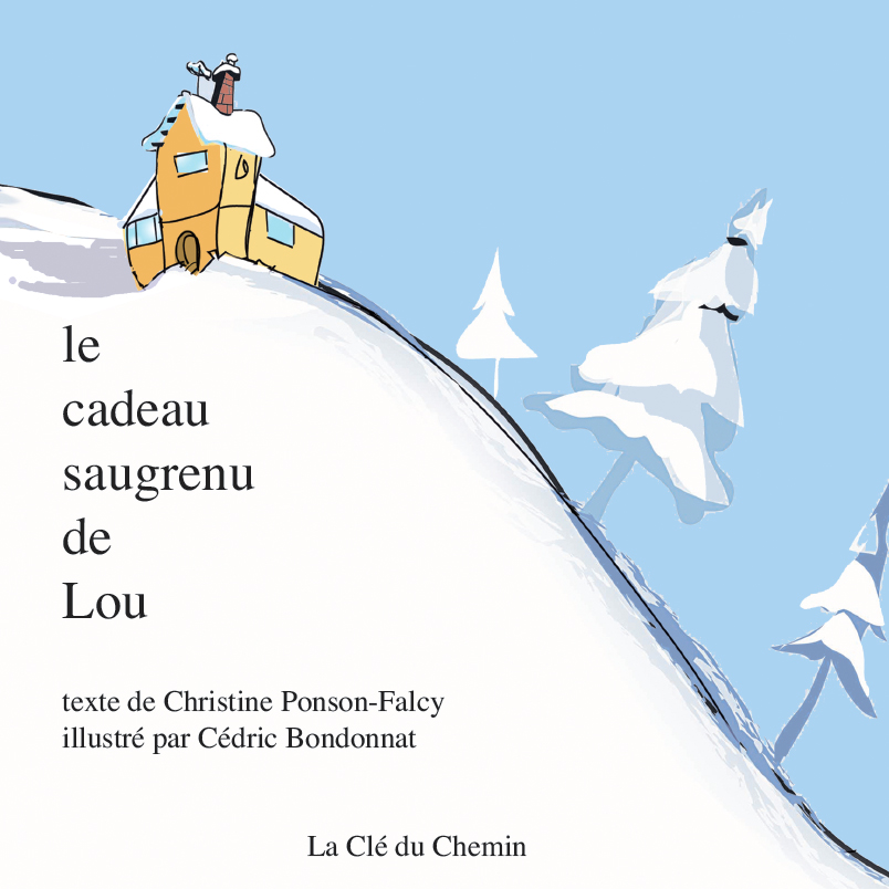 La couverture du livre "Le cadeau saugrenu de Lou" de Christine Ponson avec une maison de couleur jaune/orange au sommet d'un pic enneigé. Le fond est bleu avec des arbres blancs couvert de neige. Le titre, le nom de l'auteur, l'illustrateur sont présents sur cette couverture