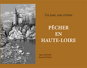 La couverture du livre "Pêcher en Haute-Loire" de Kizou Dumas et Marc Desage a une couleur marron en arrière-plan et une peinture en noir et blanc représentant une rivière avec un château en arrière-plan.