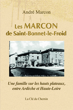 Couverture du livre Les Marcon de Saint-Bonnet-le-Froid d’André Marcon, publié aux éditions La Clé du Chemin. Une photographie ancienne illustre l’histoire de cette famille des hauts plateaux, entre Ardèche et Haute-Loire, et son ancrage dans le patrimoine local.
